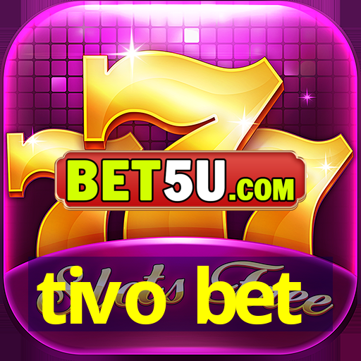 tivo bet